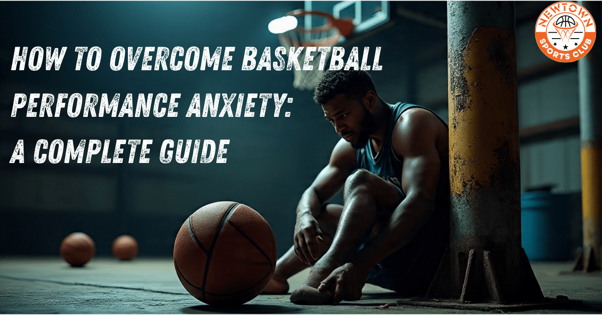 How to Overcome Basketball Performance Anxiety