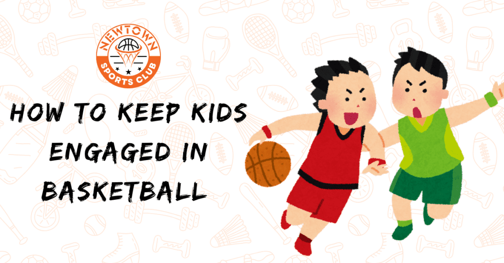 Keep Kids Engaged in Basketball
