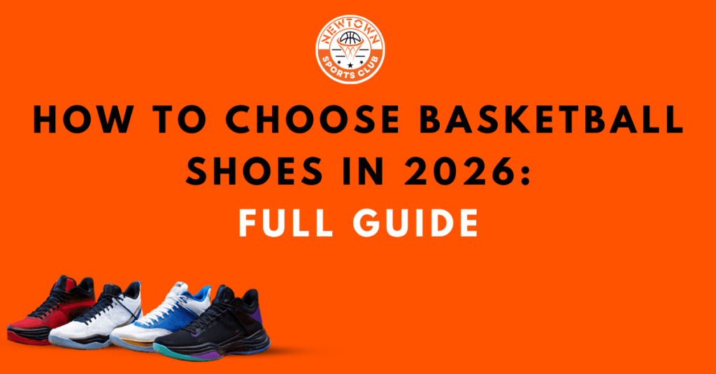 How to Choose Basketball Shoes in 2026